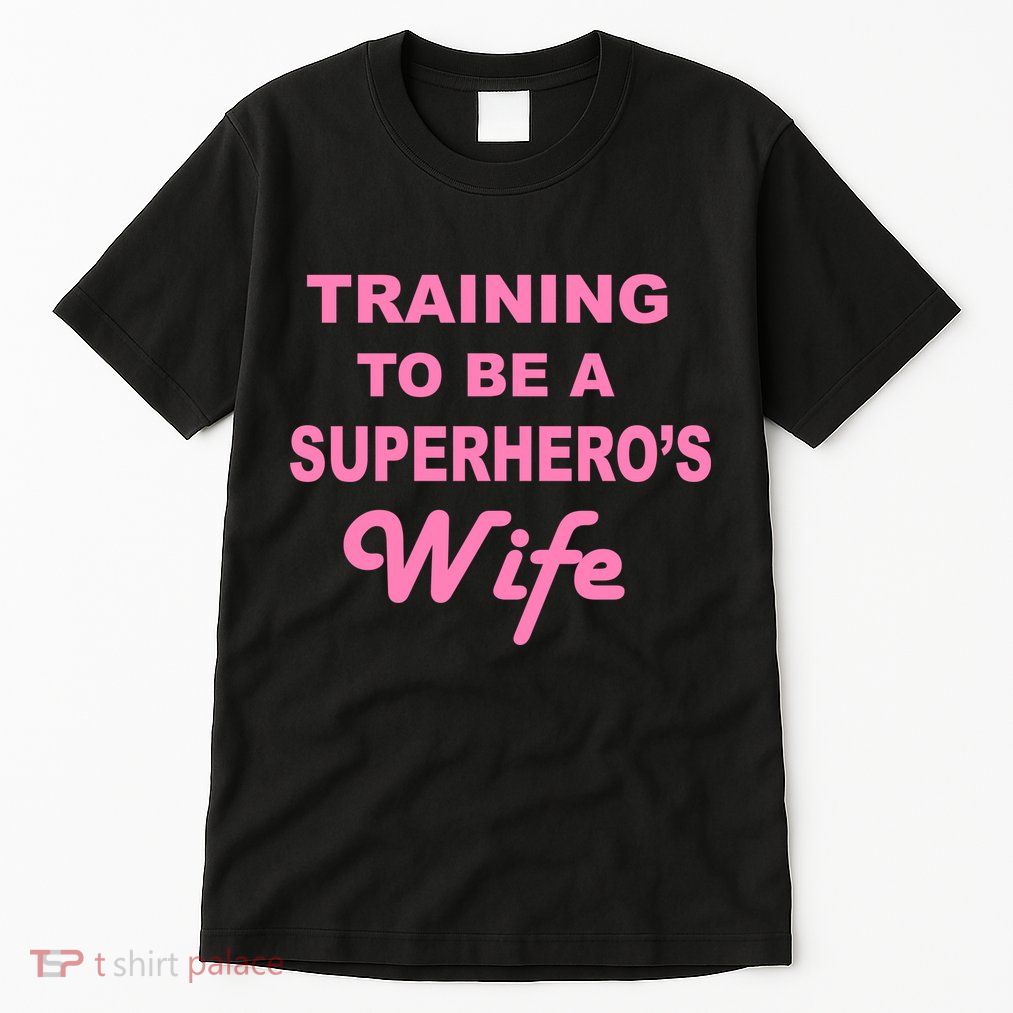 Training To Be A Superhero's Wife Tall T-Shirt