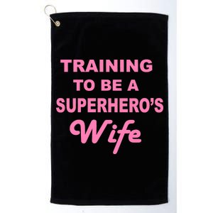 Training To Be A Superhero's Wife Platinum Collection Golf Towel