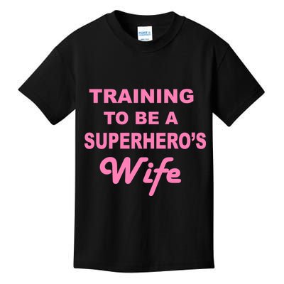 Training To Be A Superhero's Wife Kids T-Shirt
