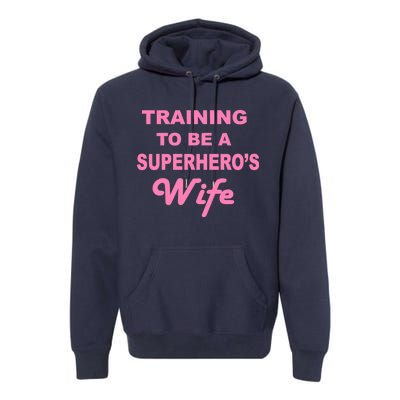 Training To Be A Superhero's Wife Premium Hoodie