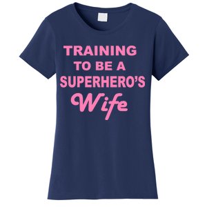 Training To Be A Superhero's Wife Women's T-Shirt