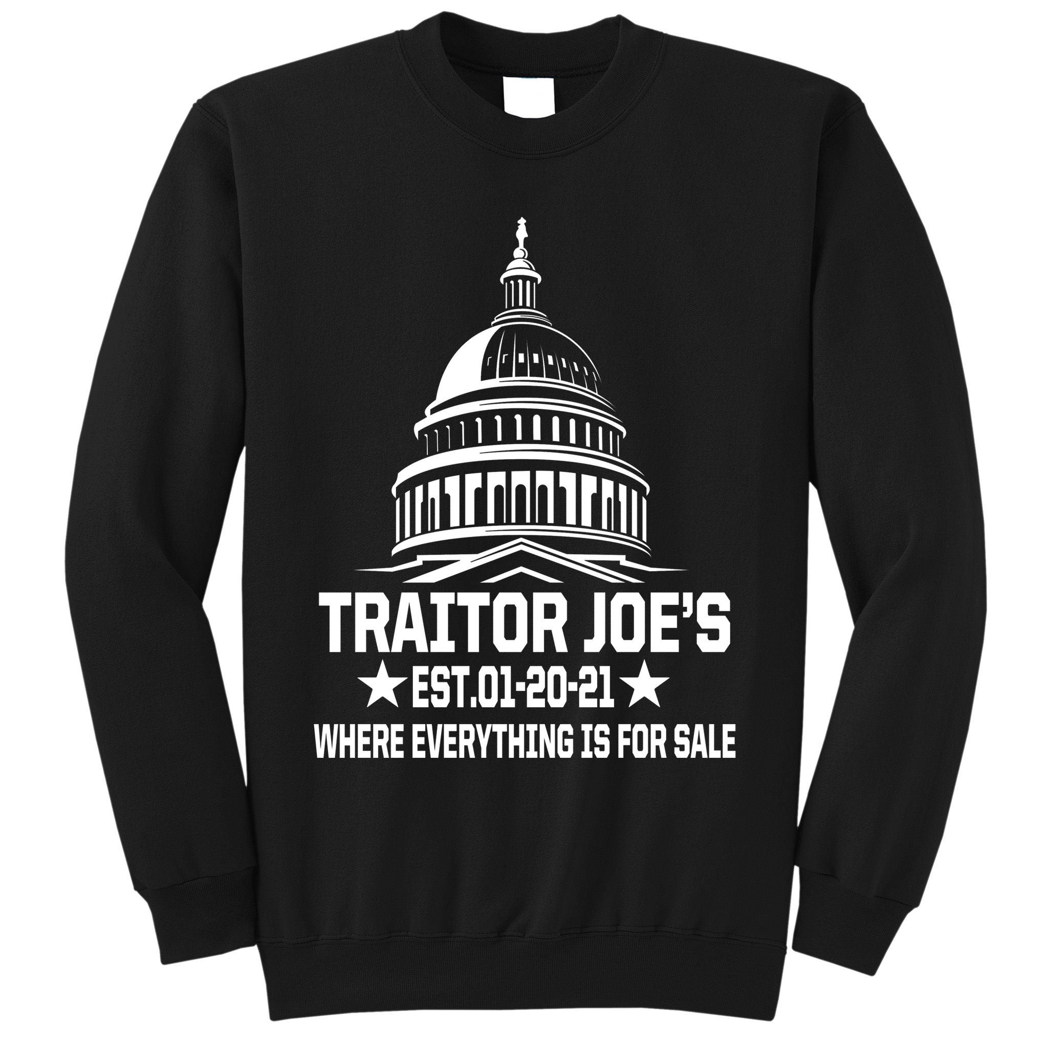 Traitor Joe's Est.01-20-21 Everything Is For Sale Sweatshirt
