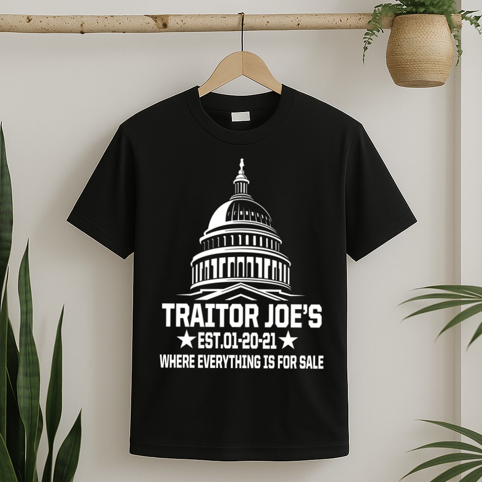 Traitor Joe's Est.01-20-21 Everything Is For Sale T-Shirt