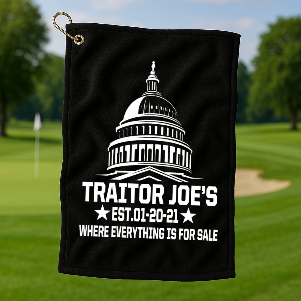 Traitor Joe's Est.01-20-21 Everything Is For Sale Golf Towel
