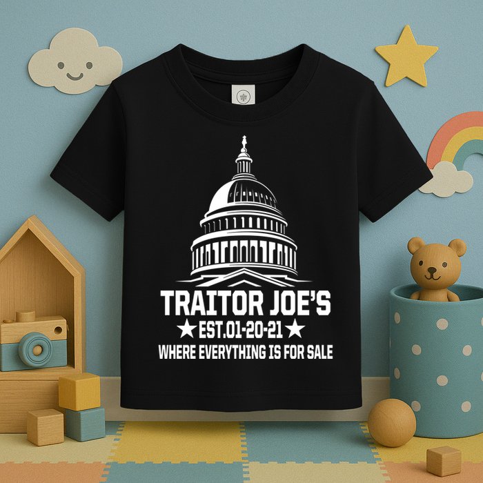 Traitor Joe's Est.01-20-21 Everything Is For Sale Toddler T-Shirt