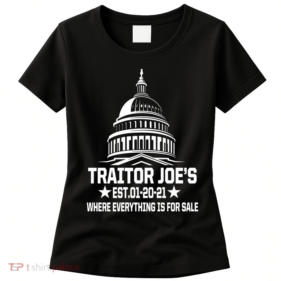 Traitor Joe's Est.01-20-21 Everything Is For Sale Womens T-Shirt