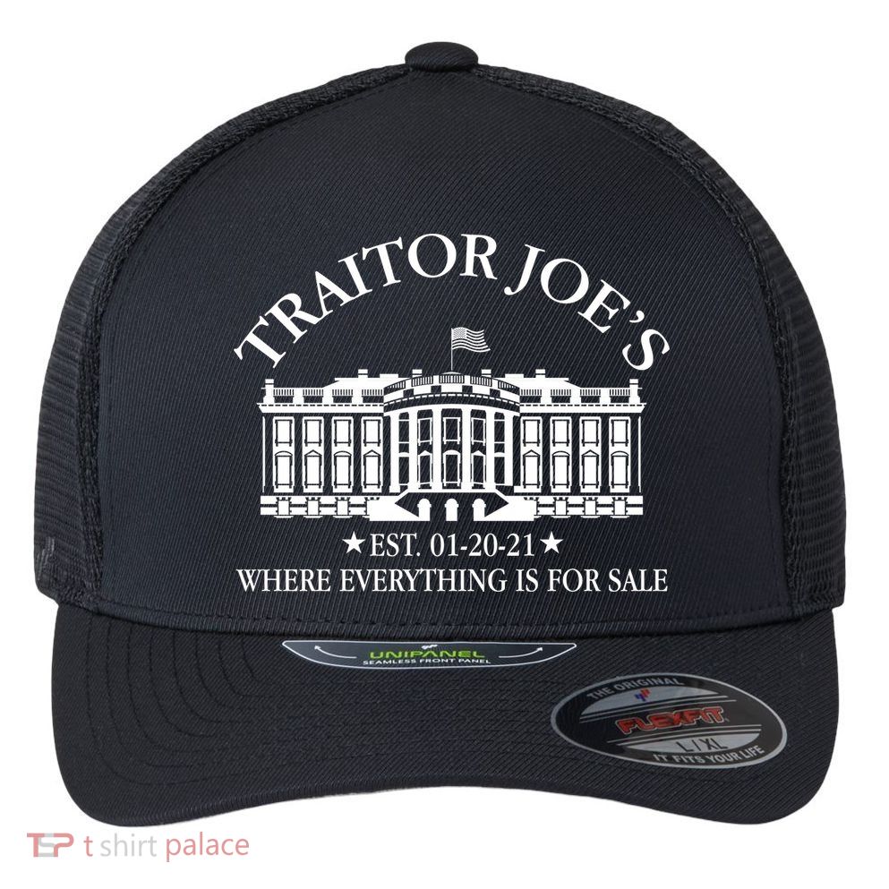 Traitor Joe's Where Everything Is For Sale Est 01-20-21 Flexfit Unipanel Trucker Cap