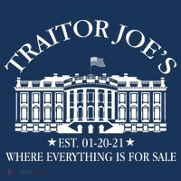 Traitor Joe's Where Everything Is For Sale Est 01-20-21 T-Shirt