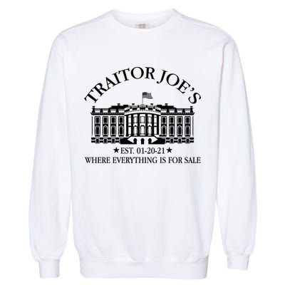 Traitor Joe's Where Everything Is For Sale Est 01-20-21 Garment-Dyed Sweatshirt
