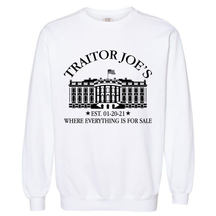 Traitor Joe's Where Everything Is For Sale Est 01-20-21 Garment-Dyed Sweatshirt