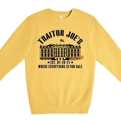 Traitor Joe's Where Everything Is For Sale Pro Republican Premium Crewneck Sweatshirt