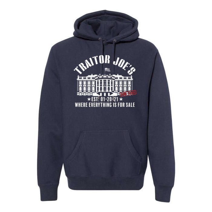 Traitor Joe's Where Everything Is For Sale Pro Republican Premium Hoodie