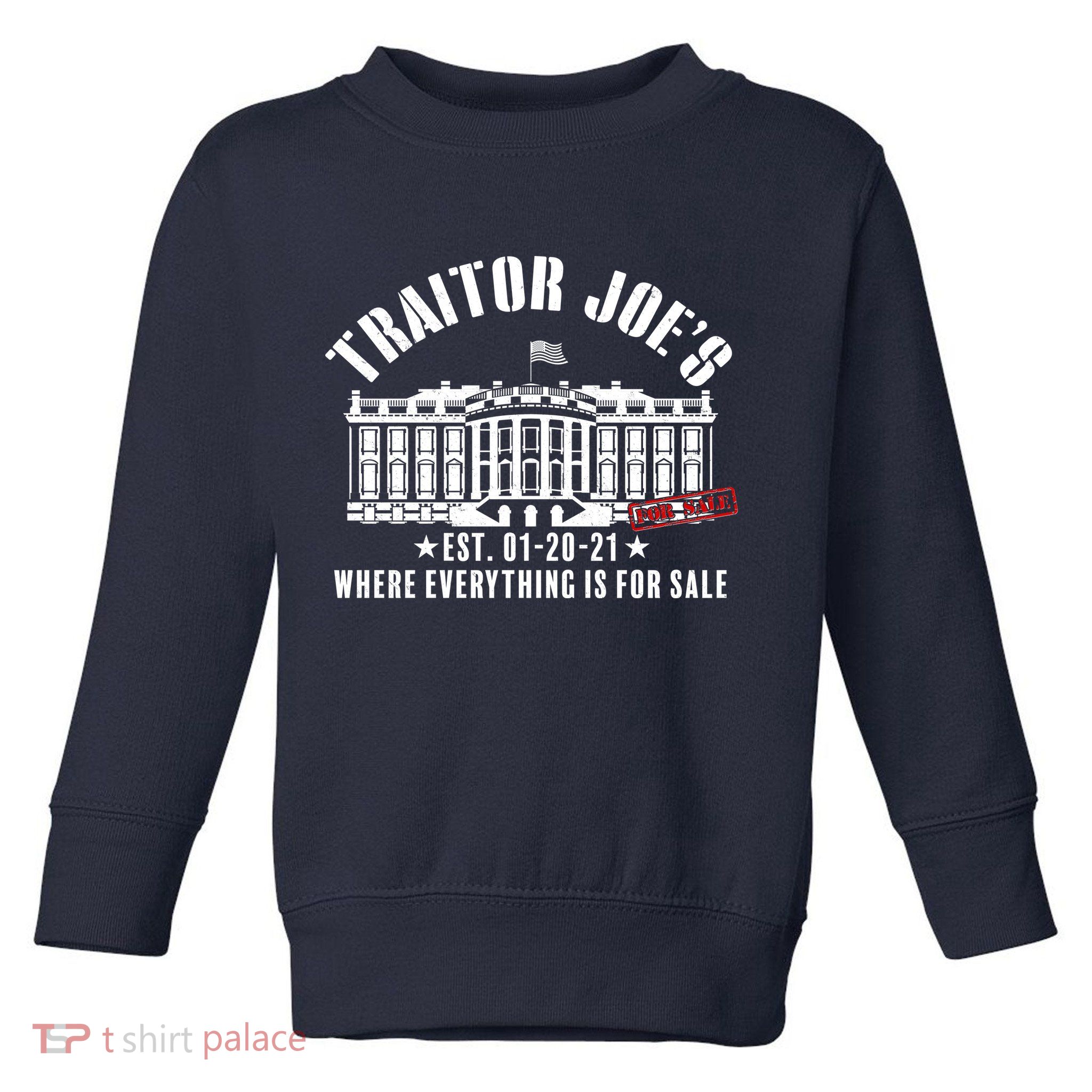 Traitor Joe's Where Everything Is For Sale Pro Republican Toddler Sweatshirt