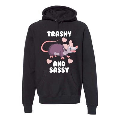 Trashy And Sassy Premium Hoodie