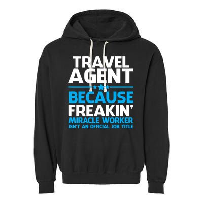 Travel Agent Miracle Worker Garment-Dyed Fleece Hoodie