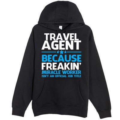 Travel Agent Miracle Worker Premium Pullover Hoodie