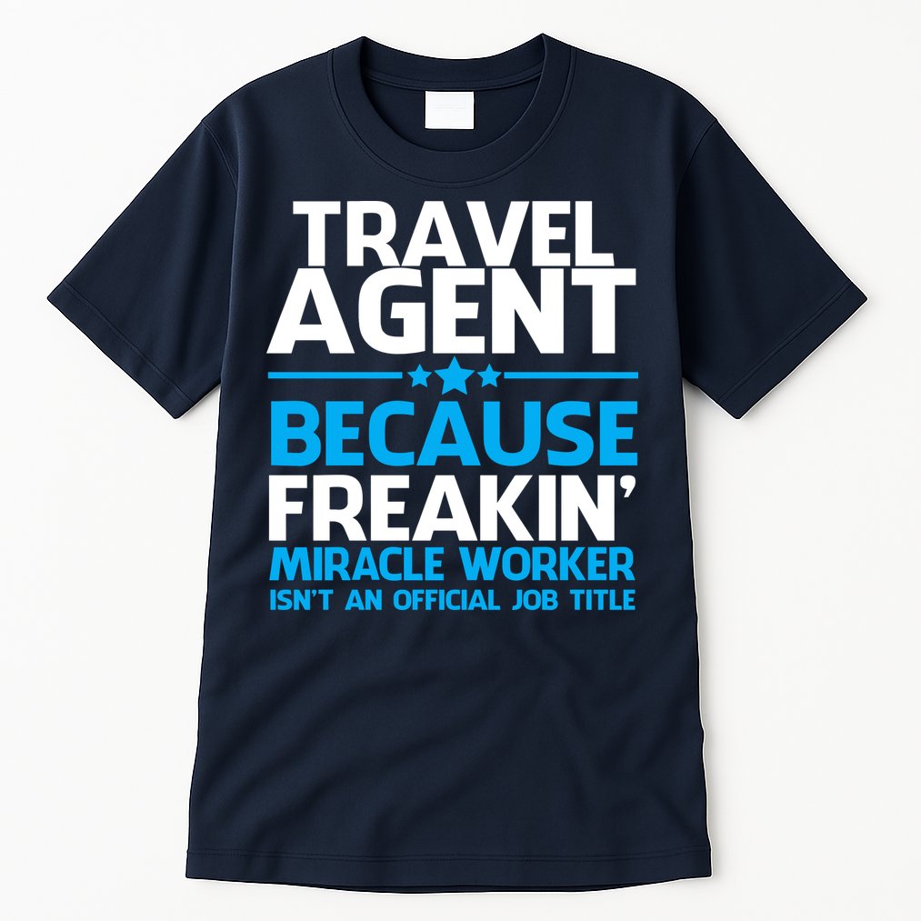 Travel Agent Miracle Worker Tall T-Shirt