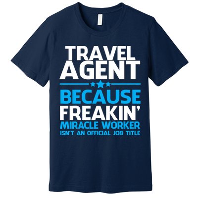 Travel Agent Miracle Worker Premium T-Shirt