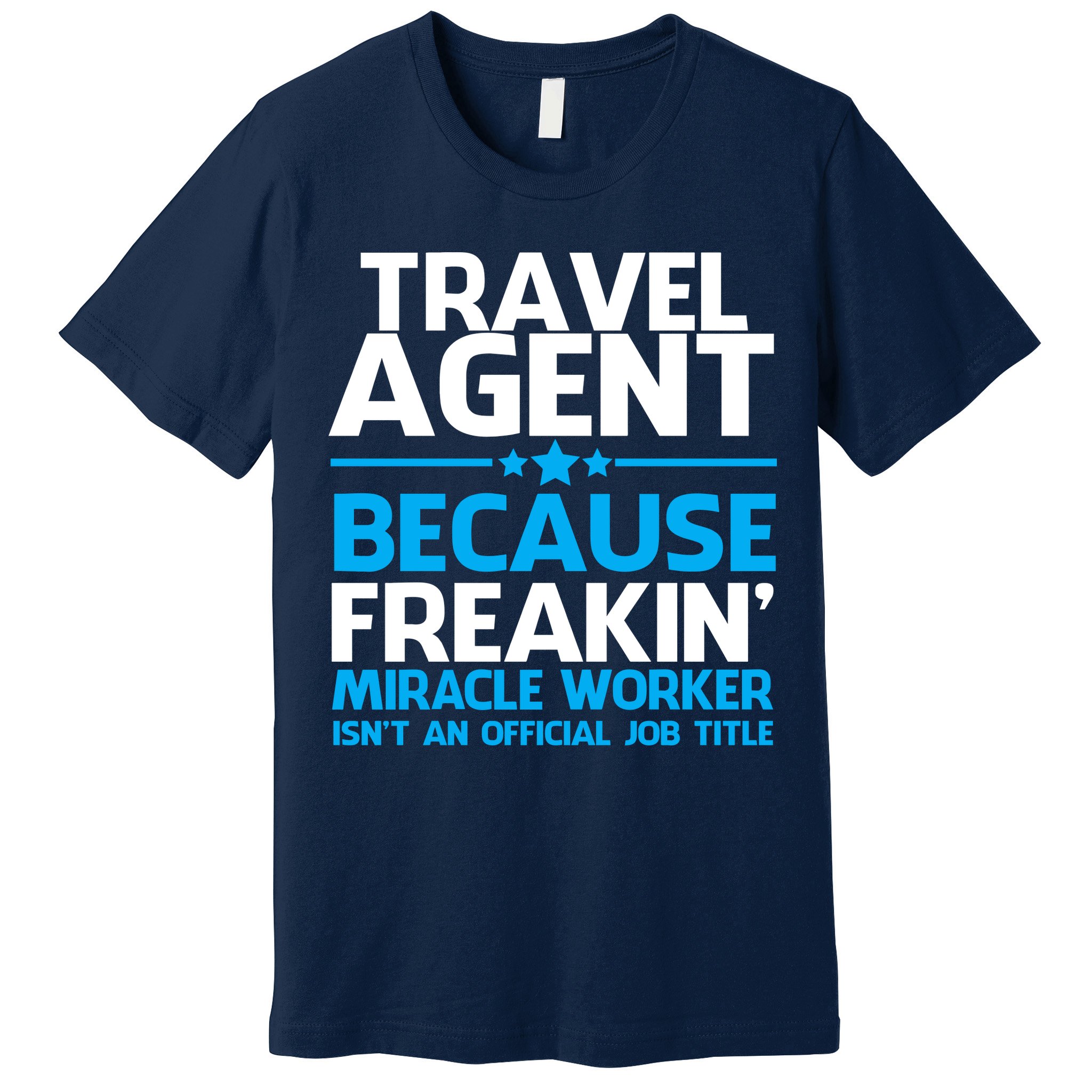 Travel Agent Miracle Worker Premium T-Shirt