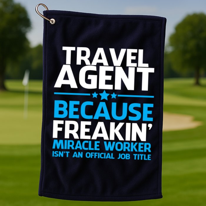 Travel Agent Miracle Worker Golf Towel