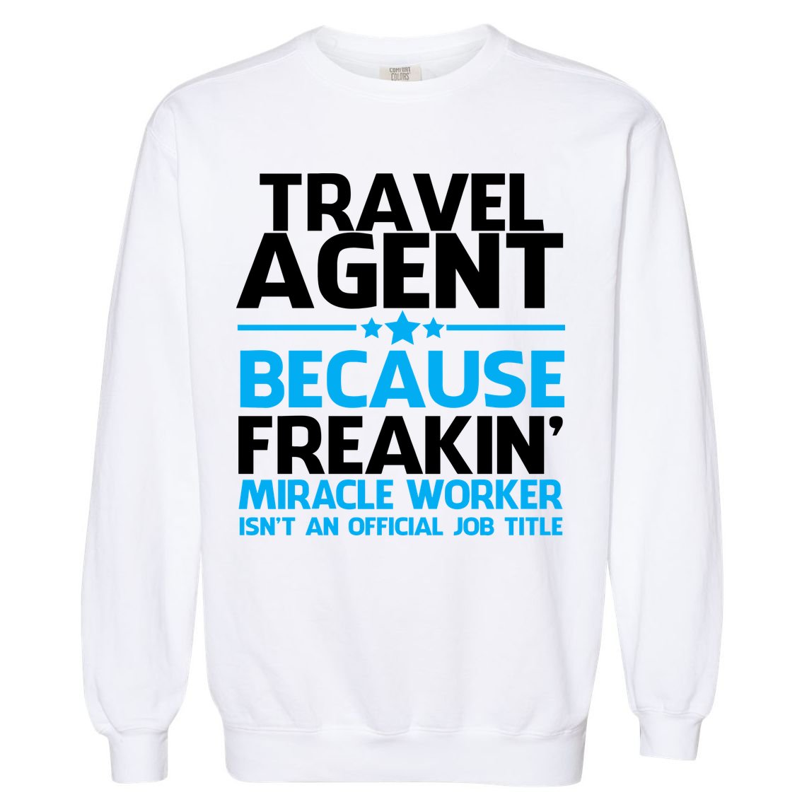 Travel Agent Miracle Worker Garment-Dyed Sweatshirt