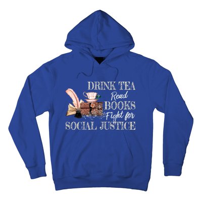 Tea Read Books Fight For Social Justice Gift Hoodie