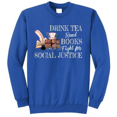 Tea Read Books Fight For Social Justice Gift Sweatshirt