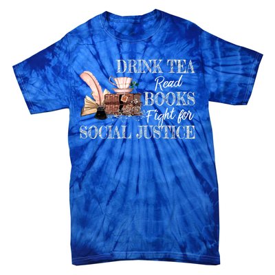 Tea Read Books Fight For Social Justice Gift Tie-Dye T-Shirt