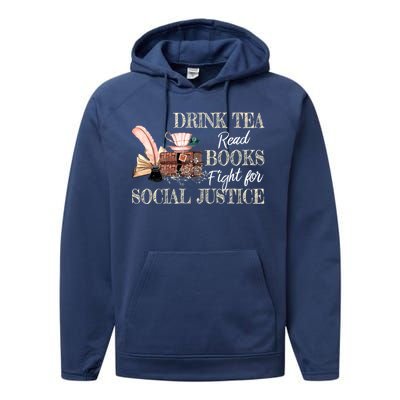 Tea Read Books Fight For Social Justice Gift Performance Fleece Hoodie