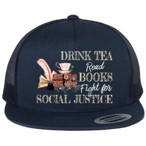 Tea Read Books Fight For Social Justice Gift Flat Bill Trucker Hat