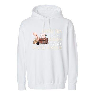 Tea Read Books Fight For Social Justice Gift Garment-Dyed Fleece Hoodie