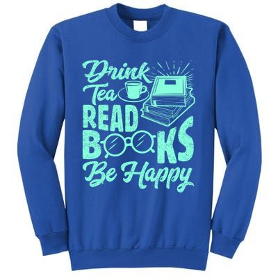 Tea Read Books Be Happy Cute Bookaholic Bookworm Meaningful Gift Tall Sweatshirt