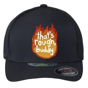 ThatS Rough Buddy Gift Flexfit Unipanel Trucker Cap