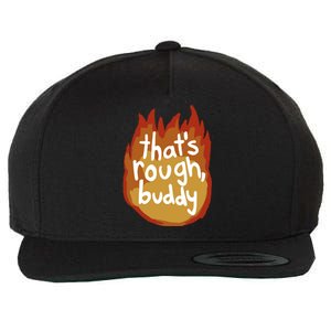 ThatS Rough Buddy Gift Wool Snapback Cap