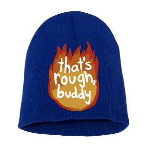 ThatS Rough Buddy Gift Short Acrylic Beanie