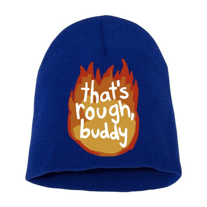 ThatS Rough Buddy Gift Short Acrylic Beanie