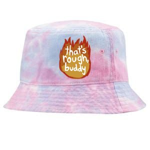 ThatS Rough Buddy Gift Tie-Dyed Bucket Hat