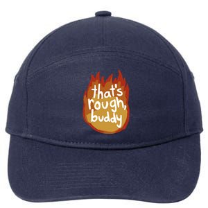 ThatS Rough Buddy Gift 7-Panel Snapback Hat