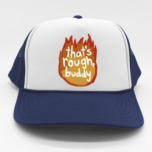 ThatS Rough Buddy Gift Trucker Hat