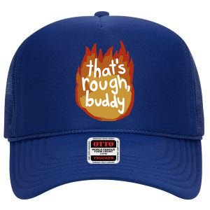 ThatS Rough Buddy Gift High Crown Mesh Back Trucker Hat