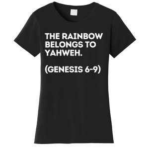 The Rainbow Belongs to Yahweh! Women's T-Shirt