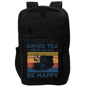 Tea Read Books Be Happy Tee For Book And Tea Lovers Gift Impact Tech Backpack