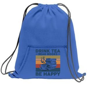 Tea Read Books Be Happy Tee For Book And Tea Lovers Gift Sweatshirt Cinch Pack Bag