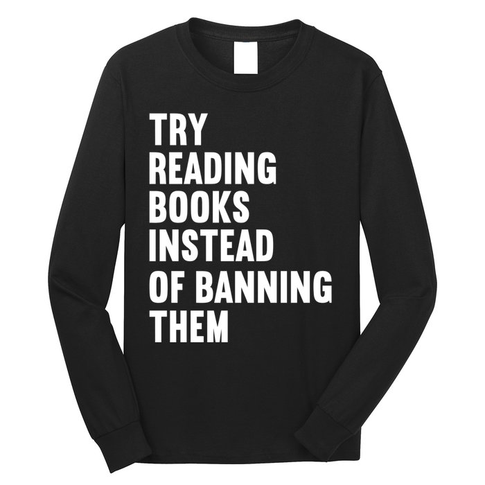 Try Reading Books Instead Of Banning Them Books Lover Long Sleeve Shirt