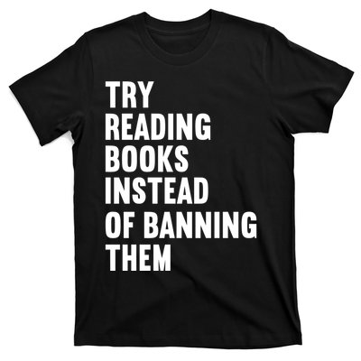 Try Reading Books Instead Of Banning Them Books Lover T-Shirt