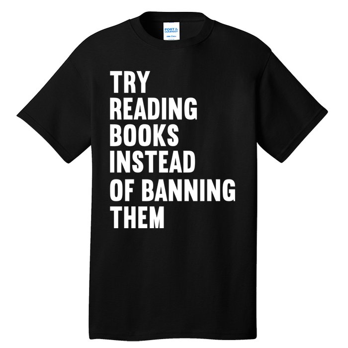 Try Reading Books Instead Of Banning Them Books Lover Tall T-Shirt