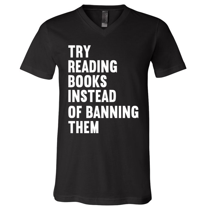 Try Reading Books Instead Of Banning Them Books Lover V-Neck T-Shirt