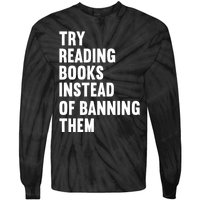 Try Reading Books Instead Of Banning Them Books Lover Tie-Dye Long Sleeve Shirt