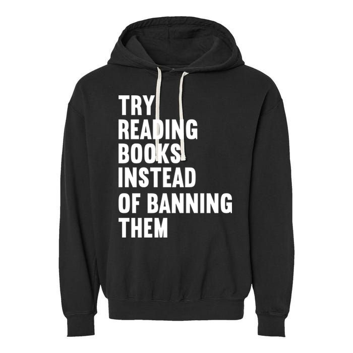 Try Reading Books Instead Of Banning Them Books Lover Garment-Dyed Fleece Hoodie