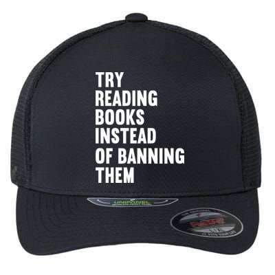 Try Reading Books Instead Of Banning Them Books Lover Flexfit Unipanel Trucker Cap